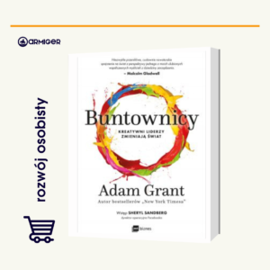 Buntownicy. Kreatywni liderzy zmieniają świat