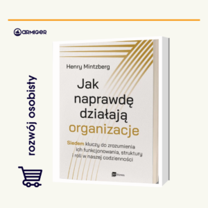 Jak naprawdę działają organizacje