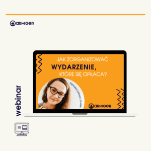 WEBINAR Jak zorganizować wydarzenie, które się opłaca?